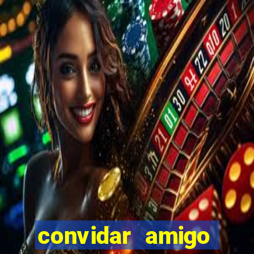 convidar amigo estrela bet